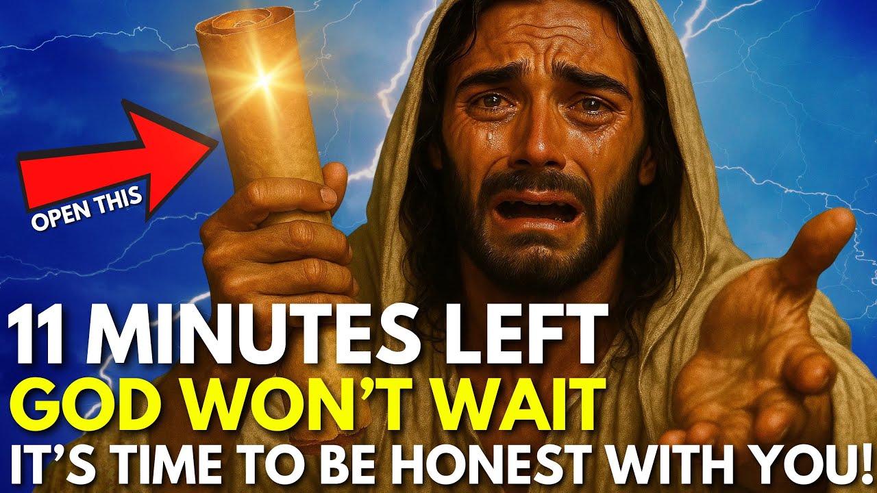God Say: 11 minutes left... GOD WON'T WAIT!