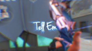 Tell Em (Valorant Edit)