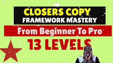 ClosersCopy Framework Mastery: 13 Levels! From Beginner to Pro.