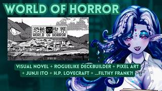 World of Horror: Visual Novel + Roguelike Deckbuilder + Pixel Art + Junji Ito + H.P. Lovecraft + ?!?