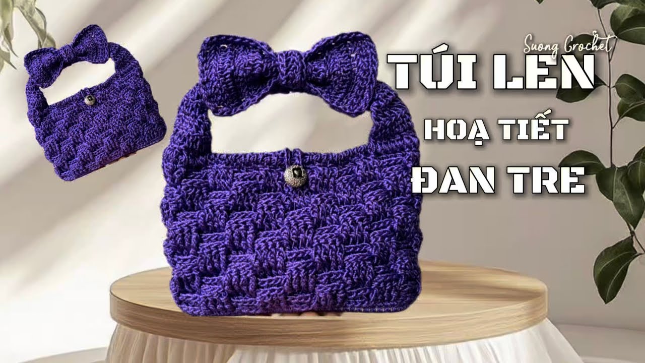 Cách móc túi len hoạ tiết đan tre- Crochet Basket Weave Bag #suongcrochet #crochet #crochettutorial 