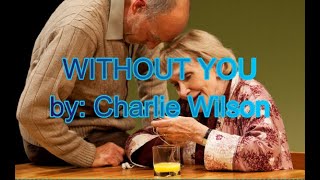 Without You   Charlie Wilson