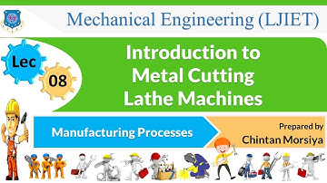 L 08 Introduction to Metal Cutting Lathe Machines | Manufacturing Processes | Mechanical