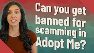 Can you get banned for scamming in Adopt Me