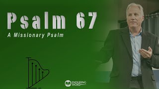 Psalm 67 - A Missionary Psalm