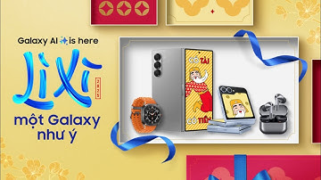 Thay lời chúc Tết bằng "Lì Xì một Galaxy như ý" | Samsung