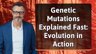 Genetic Mutations Explained Fast: Evolution in Action