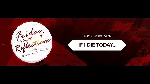 IF I DIE TODAY... by Muhammad Tim Humble - FNR   Kalemah