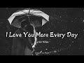 I Love You More Every Day A Song About Love That Never Fades Official Lyrics Video