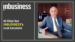 Ali Kibar'dan Inbusiness'a Sıcak Karşılama