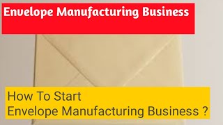 How To Start Envelope Manufacturing Business