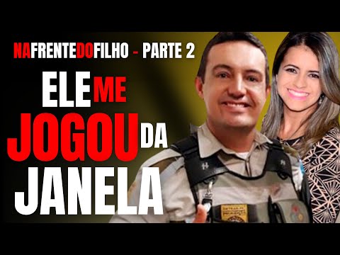 PARTE 2 - ELE ME J0G0U DA JANELA NA FRENTE DO MEU FILHO - CRIME S/A