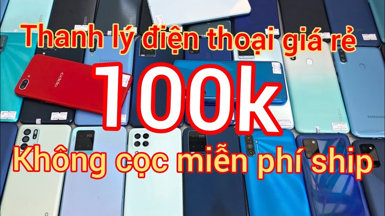 Điện thoại giá rẻ 100k giảm giá miễn phí ship thanh lý toàn quốc không cọc iphone samsung OPPO vivo 