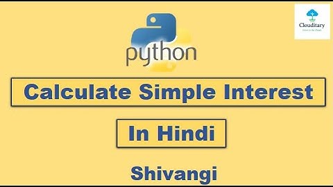Calculate Simple Interest | Calculate Principal Python Program | Hindi | Clouditary