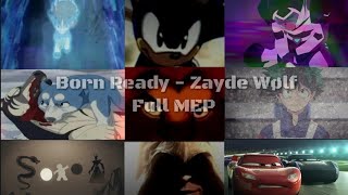 Full Multifandom MEP - Born Ready (Zayde Wølf)