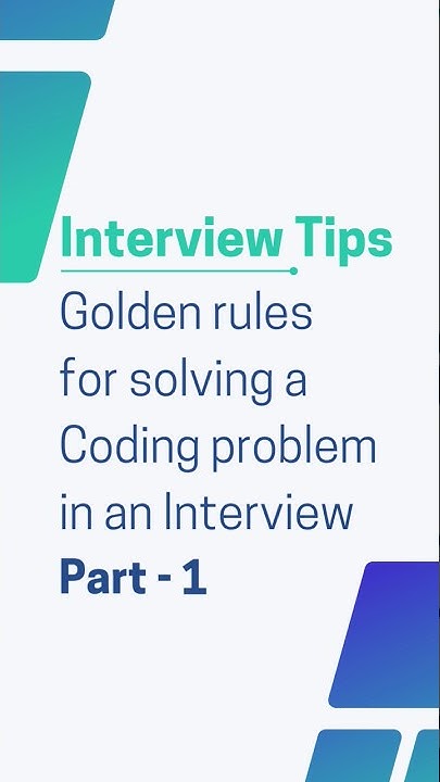 Part 1 - Golden rules for solving a Coding problem in an Interview # ...