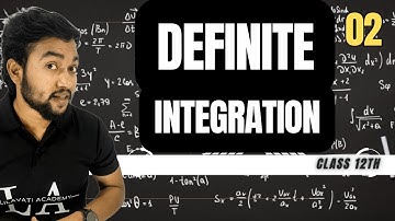 Definite Integration 02 | Detailed Concept & Application | Class 12 | Kamlesh Sir