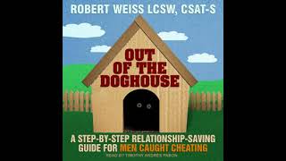 Out of the Doghouse: A Step-by-step Relationship-saving Guide for Men Caught Cheating - Robert Weiss