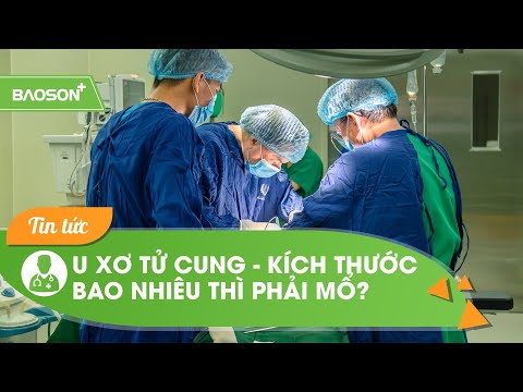 U xơ tử cung - Kích thước bao nhiêu thì phải mổ? | Bệnh viện Đa khoa Bảo Sơn