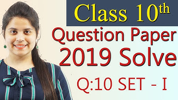 Q 10 - Set 1, Section B, 2019 CBSE Class 10 Maths Board Paper Solutions, Code 30/1/1, 30/1/2, 30/1/3