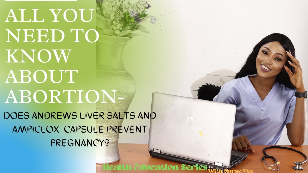 All You Need To Know About Abortion Does Andrews Liver Salt And Ampiclox Capsule Prevent Pregnancy Youtube