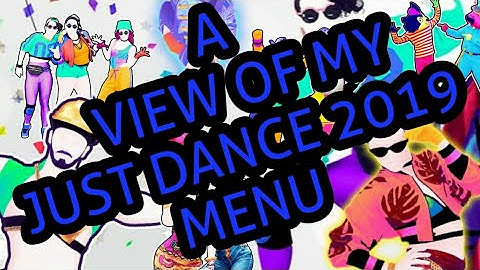 A View of My Just Dance 2019 Menu (..i was too lazy to edit, READ DISC.)