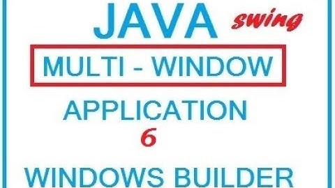SIMPLE - Java Windows Builder/Swing:Multi Windows application 6 -7