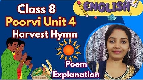Harvest Hymn Poem Explanation | Class 8 English New NCERT Poorvi Unit 4 | Easy Explanation Cbse