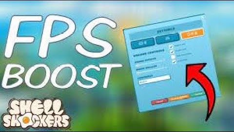 How to get better FPS in Shell Shockers