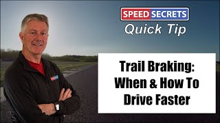 Trail Braking: When & How to Drive Faster