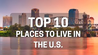 Top 10 Places to Live in the U.S. in 2024