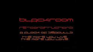 The More You Live The More You Love (BlackRoomRe-Construction) - A Flock Of Seagulls