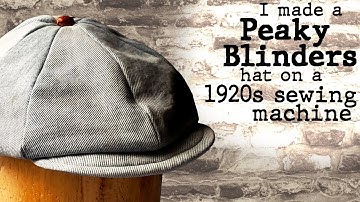 I Made a Peaky Blinders Newsboy Cap on an 1920s Sewing Machine