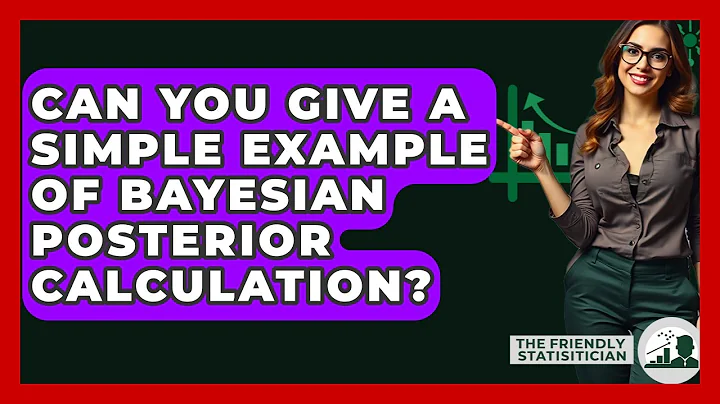 Can You Give A Simple Example Of Bayesian Posterior Calculation? - The Friendly Statistician