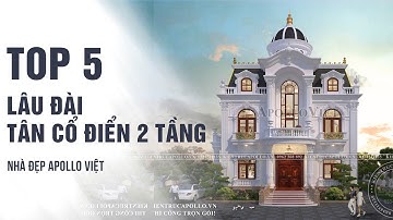 Say đắm với TOP 5 mẫu lâu đài Tân cổ điển 2 tầng HOT nhất 2022