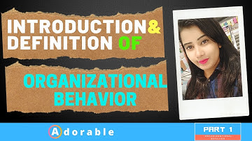 Introduction And Definition Of Organizational Behavior [ Part-1 ]