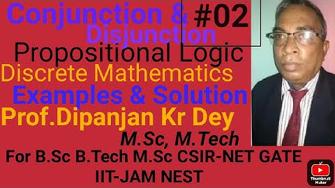Propositional Logic #02  Conjunction and Disjunction-Discrete Mathematics by Prof. Dipanjan Dey