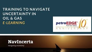 Training to Navigate Uncertainty in Oil & Gas E-learning Training to Navigate Uncertainty in Oil & Gas E-learning