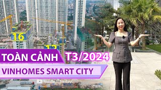 Toàn cảnh tiến độ Vinhomes Smart City tháng 3/2024