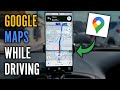 How to Use Google Maps While Driving - Complete Navigation Guide
