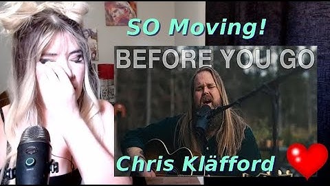 Tears Flow! Chris Kläfford ‘Before You Go’ REACTION