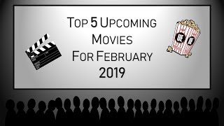 Top 5 Upcoming Movies of February 2019