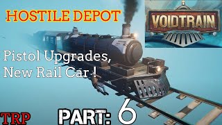 Voidtrain: Walkthrough | PT6 | Hostile Depot - Pistol Upgrades - New Rail Car | PC
