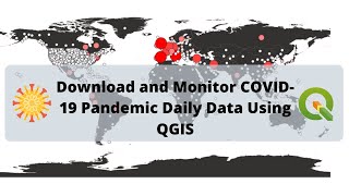 Download and Monitor Covid-19 Novel Coronavirus Global Pandemic Daily Data Using QGIS