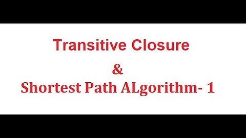 Transitive Closure & Shortest Path Algorithm 1