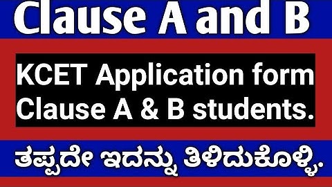 Clauses A & B|Who belongs to Clause A and B explained in detail|KCET Application form Clauses 2021