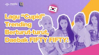Download Lagu Lagu "Cupid" Girl Group Rookie, FIFTY FIFTY Trending Billboard!