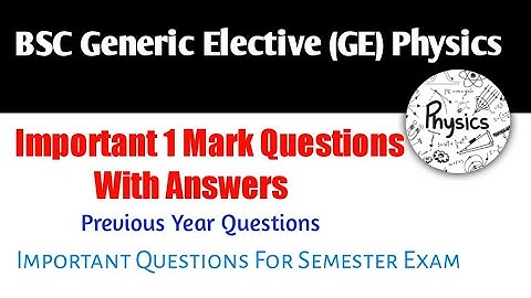 BSC Generic Elective Physics Important 1 Mark Questions And Answers | Semester Exam | GE Physics