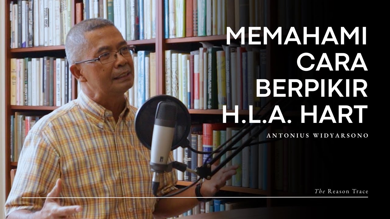 Positivisme Hukum dan Perdebatannya - Antonius Widyarsono  (The Reason Trace Eps. 2)