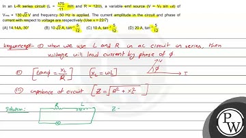 In an L-R series circuit \( \left(L=\frac{175}{11} \mathrm{mH}\righ...